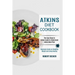 Atkins Diet Cookbook: The Easy Steps to Follow Guide to Understand Atkins Meal Plan (Beginners Guide on Shedding Weight and Living Healthy)