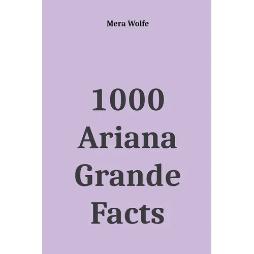 1000 Ariana Grande Facts