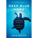 Deep Blue Home: An Intimate Ecology of Our Wild Ocean