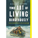 The Art of Living Dangerously: True Stories from a Life on the Edge