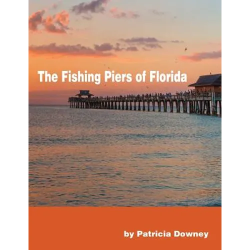 The Fishing Piers of Florida