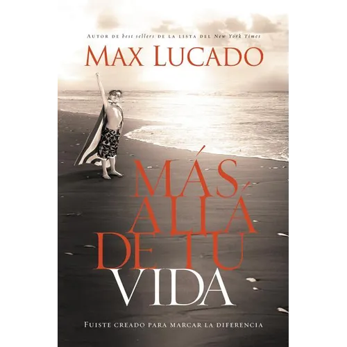 El M��s All�� de Tu Vida: Fuiste Creado Para Marcar La Diferencia = Outlive Your Life = Outlive Your Life