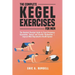 The Complete Kegel Exercises for Men: The Detailed Guide to Treat Premature Ejaculation, Sexual and Erectile Dysfunction Improve Male Reproductive Hea