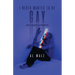 I Never Wanted To Be Gay... (but does anyone?)