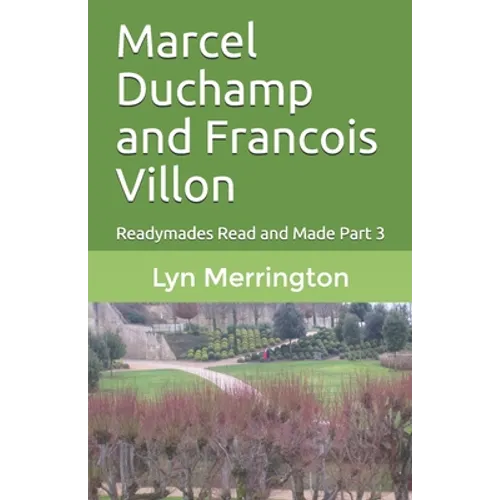 Marcel Duchamp and Francois Villon: Readymades Read and Made Part 3