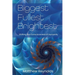 Biggest Fullest and Brightest: Shifting the Consciousness of Humanity