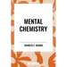 Mental Chemistry