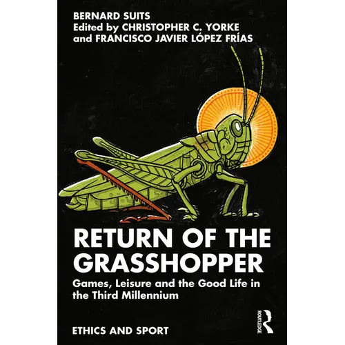 Return of the Grasshopper: Games, Leisure and the Good Life in the Third Millennium