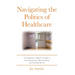 Navigating the Politics of Healthcare: A Compliance Officer's Guide to Communication, Relationships, and Gaining Buy-in