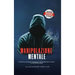 Manipolazione Mentale: Tecniche Di Influenza Subliminale Per Manipolare La Mente E Le Decisioni Umane.