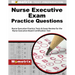 Nurse Executive Exam Practice Questions: Nurse Executive Practice Tests & Exam Review for the Nurse Executive Board Certification Test