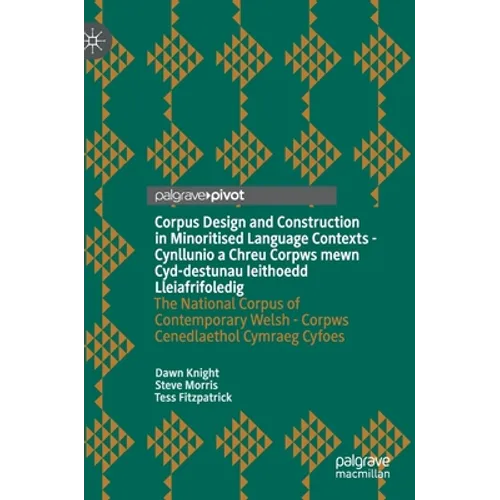 Corpus Design and Construction in Minoritised Language Contexts - Cynllunio a Chreu Corpws Mewn Cyd-Destunau Ieithoedd Lleiafrifoledig: The National C