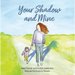Your Shadow and Mine