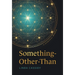Something-Other-Than: A Spiritual Memoir