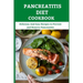 Pancreatitis Diet Cookbook: Delicious And Easy Recipes to Prevent and Reserve Pancreatitis