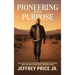 Pioneering with Purpose: Faith, Grit, and the Six Bones Every Pioneer Needs to Dream Big, Kneel Low, Protect Their Heart, and Finish Strong
