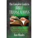 The Complete Guide to Bible Translations: How They Were Developed - Understanding Their Differences - Finding the Right One for You