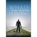Whale Hunting: How to Land Big Sales and Transform Your Company