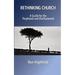 Rethinking Church: A Guide for the Perplexed and Disillusioned