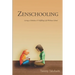 Zenschooling: Living a Fabulous & Fulfilling Life Without School