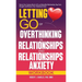 Letting Go of Overthinking in Relationships and Relationships Anxiety Workbook: Rewire Your Anxious Brain to Fix an Unhealthy Relationship, Stop Toxic