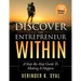 Discover The Entrepreneur Within: A Step-By-Step Guide To Making It Happen