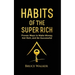 Habits of The Super Rich: Find Out How Rich People Think and Act Differently (Proven Ways to Make Money, Get Rich, and Be Successful)