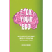 F*ck Your Ego: How to appreciate each moment, switch off autopilot and question reality itself.