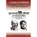 A Woman Scorned: The Murder of George Saxton -- A True Crime Melodrama