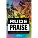 Rude Praise: Sermons on Poorly Behaved Psalms