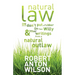 Natural Law, Or Don't Put A Rubber On Your Willy And Other Writings From A Natural Outlaw
