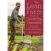 The Lean Farm Guide to Growing Vegetables: More In-Depth Lean Techniques for Efficient Organic Production