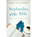Stepfamilies of the Bible: Timeless Wisdom for Blended Families