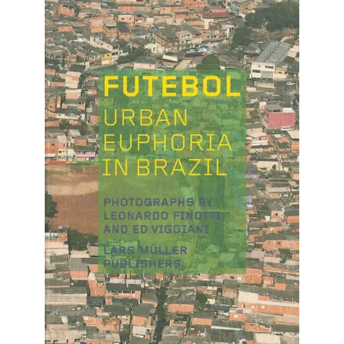 Futebol: Urban Euphoria in Brazil