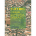 Futebol: Urban Euphoria in Brazil
