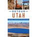 Detour Utah: Mysteries, Legends and Peculiar Places