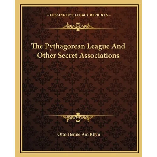 The Pythagorean League And Other Secret Associations