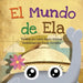 El Mundo de Ela: Una divertida historia de cumpleaños y una celebración del patrimonio y las culturas del mundo