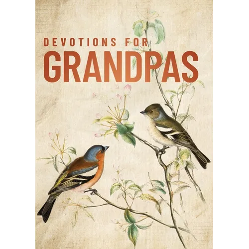 Devotions for Grandpas: A 40-Day Bible Devotional to Encourage and Inspire Grandfathers - The Perfect Father's Day Gift for Christian Dads