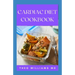 Cardiac Diet Cookbook: The Essential Guide To Recovering From Heart Disease And Heart Healthy Recipes