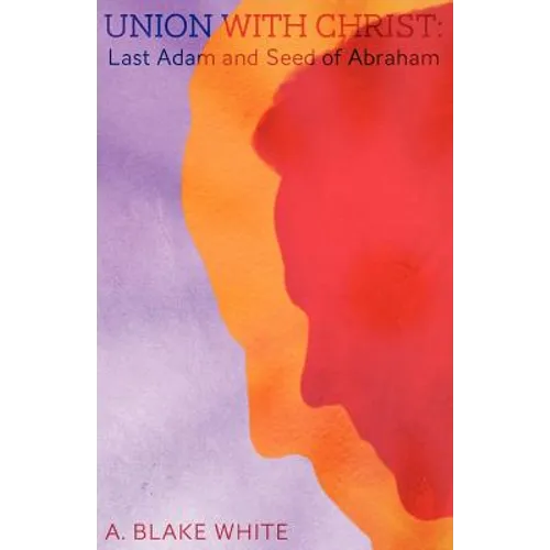 Union with Christ: Last Adam and Seed of Abraham