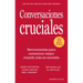 Conversaciones Cruciales -Tercera Edicion Revisada