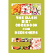 The Dash Diet Cookbook for Beginners: quick and made easy diet with Low Sodium & potassium Delicious Recipes to reduce high blood pressure, Weight Los