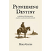 Pioneering Destiny: a collection of Christian poetry, prophetic words and daily devotionals