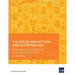 The Social Protection Indicator for Asia: Tracking Developments in Social Protection