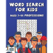 Word Search For Kids Aged 7-11 Professions: Fun & Difficult Activity For Clever Kids