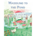Waddling to the Pond
