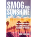 Smog and Sunshine: The Surprising Story of How Los Angeles Cleaned Up Its Air