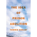 The Idea of Prison Abolition