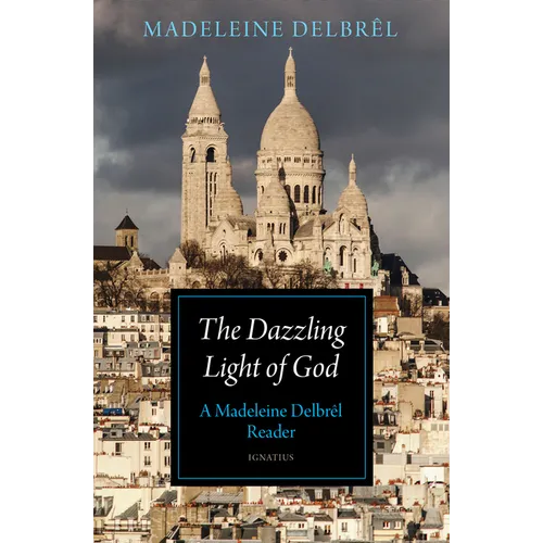 The Dazzling Light of God: A Madeleine Delbrêl Reader